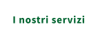 I nostri servizi